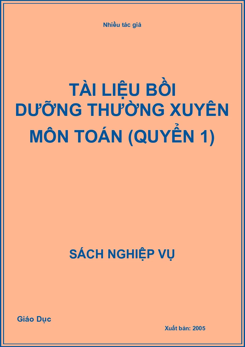 Tài liệu Bồi Dưỡng Thường Xuyên Môn Toán (Quyển 1)