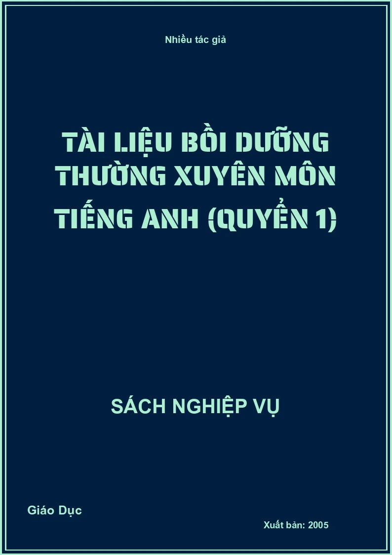 Tài liệu Bồi Dưỡng Thường Xuyên Môn Tiếng Anh (Quyển 1)