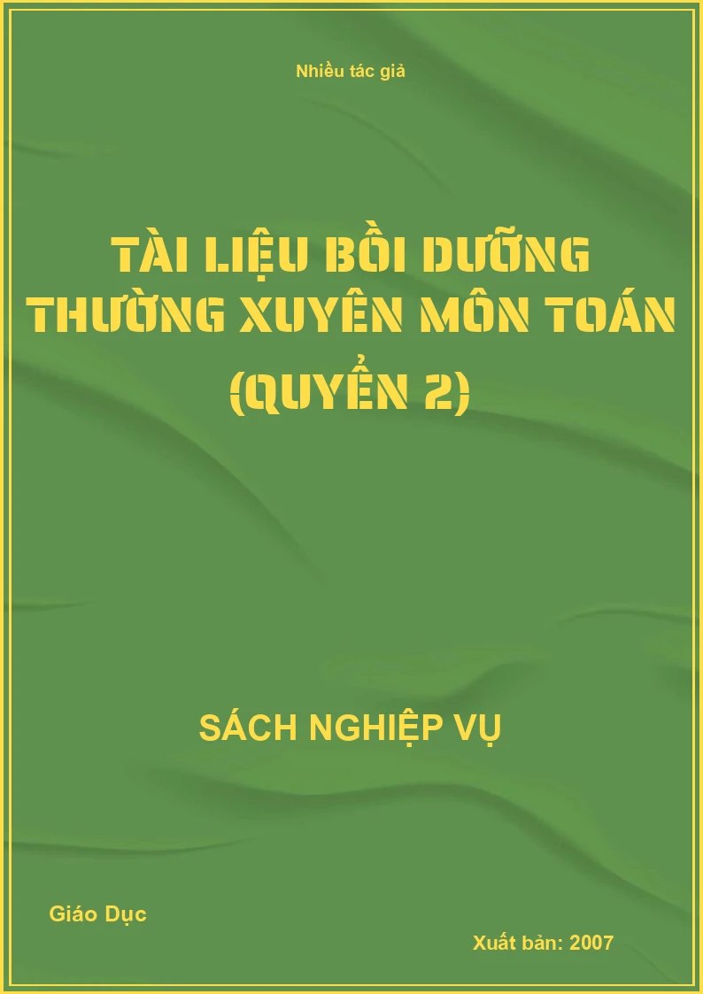 Tài liệu Bồi Dưỡng Thường Xuyên Môn Toán (Quyển 2)