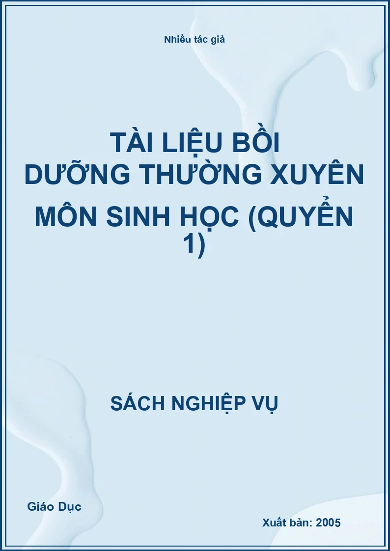 Tài liệu Bồi Dưỡng Thường Xuyên Môn Sinh Học (Quyển 1)