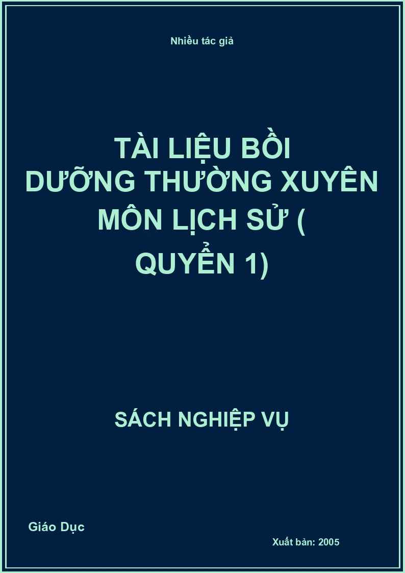 Tài liệu Bồi Dưỡng Thường Xuyên Môn Lịch Sử ( Quyển 1)