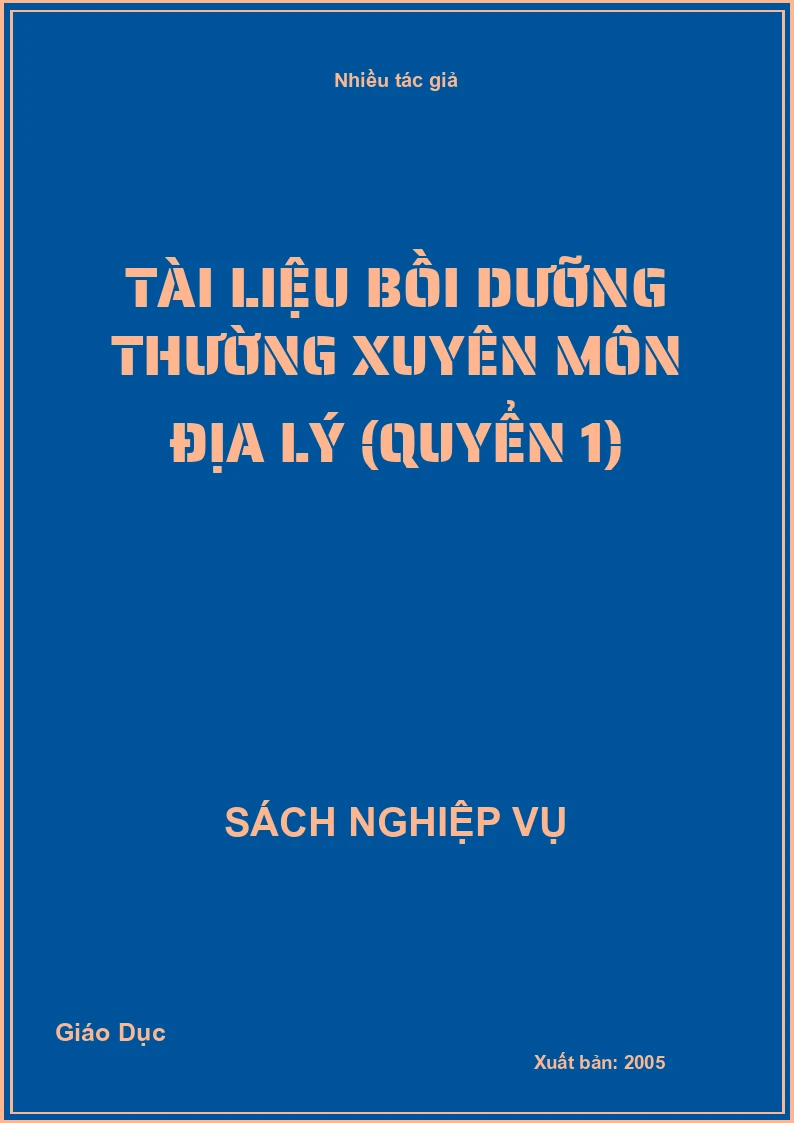 Tài liệu Bồi Dưỡng Thường Xuyên Môn Địa Lý (Quyển 1)