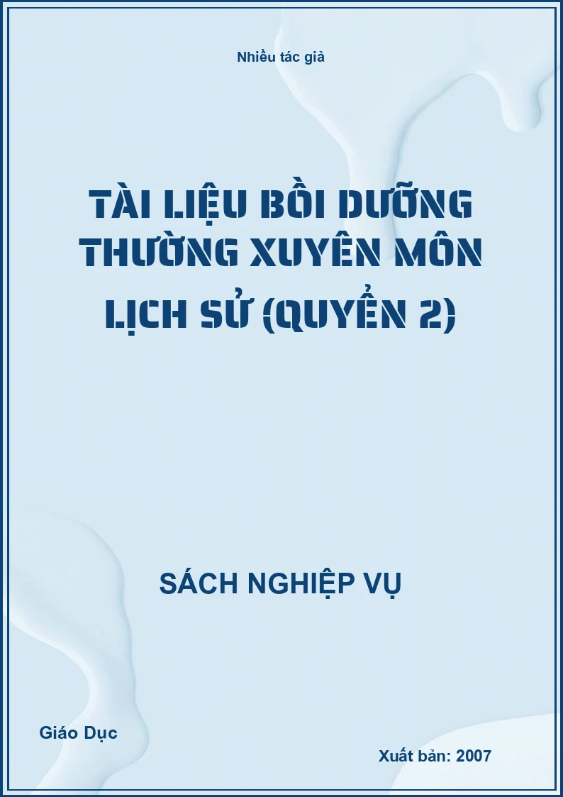Tài liệu Bồi Dưỡng Thường Xuyên Môn Lịch Sử (Quyển 2)