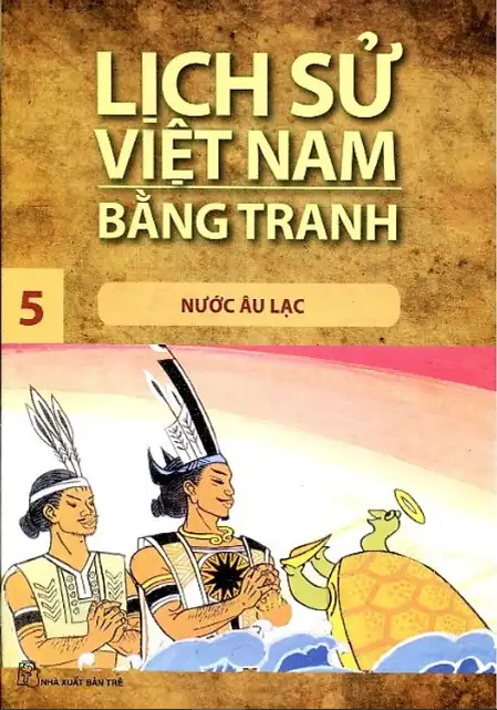 Lịch Sử Việt Nam Bằng Tranh (Tập 5): Nước Âu Lạc