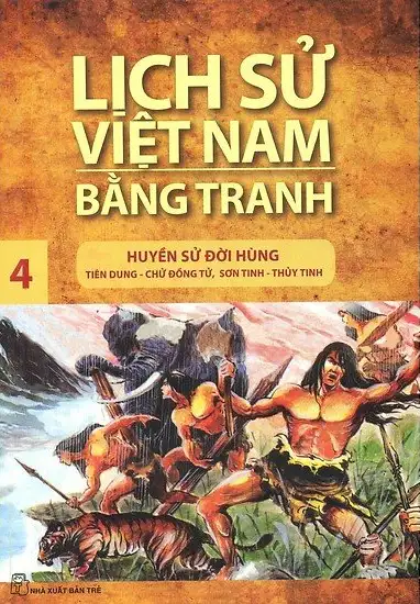 Lịch Sử Việt Nam Bằng Tranh (Tập 4): Huyền Sử Đời Hùng