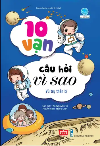 10 Vạn Câu Hỏi Vì Sao - Vũ Trụ Thần Bí