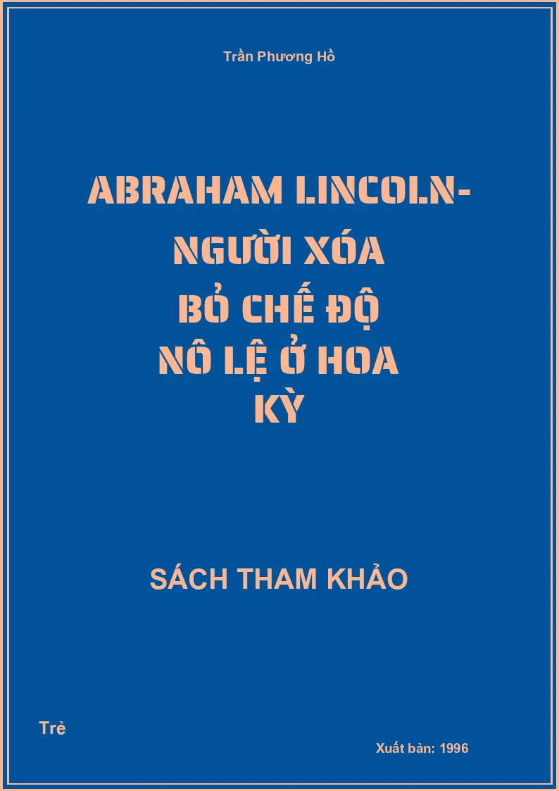 Abraham Lincoln- Người Xóa Bỏ Chế Độ Nô Lệ Ở Hoa Kỳ