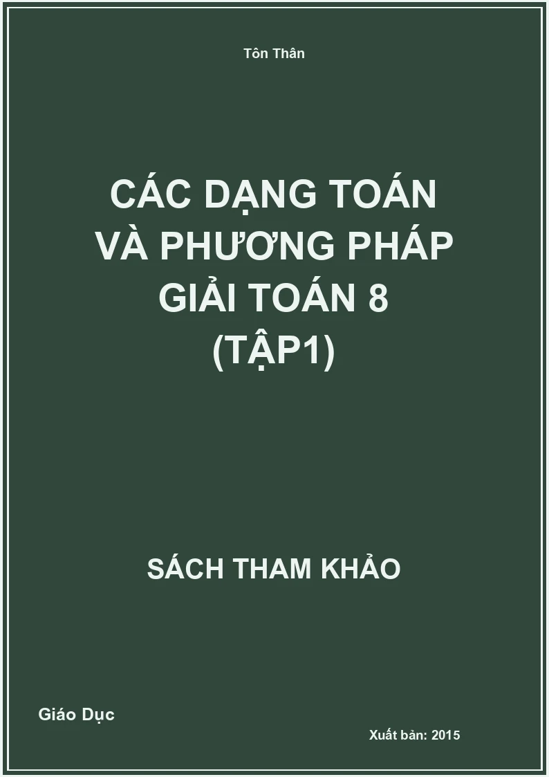 Các Dạng Toán Và Phương Pháp Giải Toán 8 (Tập1)