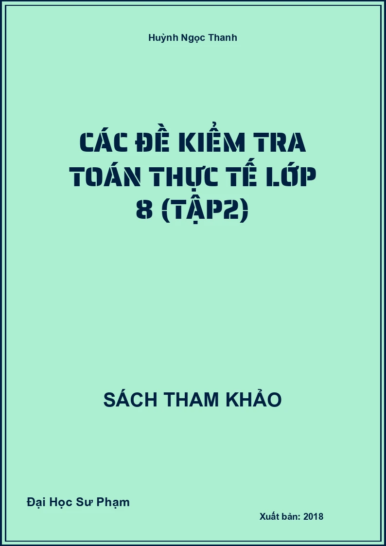 Các Đề Kiểm Tra Toán Thực Tế Lớp 8 (Tập2)