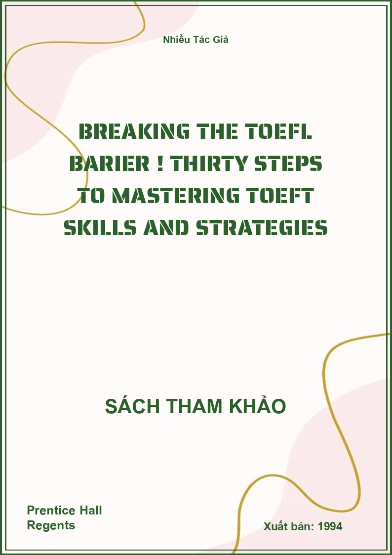 Breaking The TOEFL Barrier! Thirty Steps To Mastering TOEFL Skills And Strategies