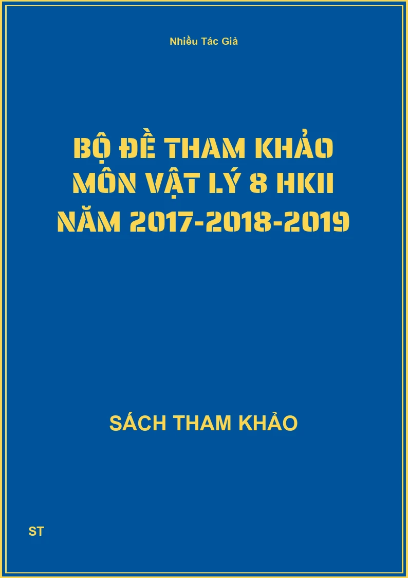 Bộ Đề Tham Khảo Môn Vật Lý 8 HKII Năm 2017-2018-2019
