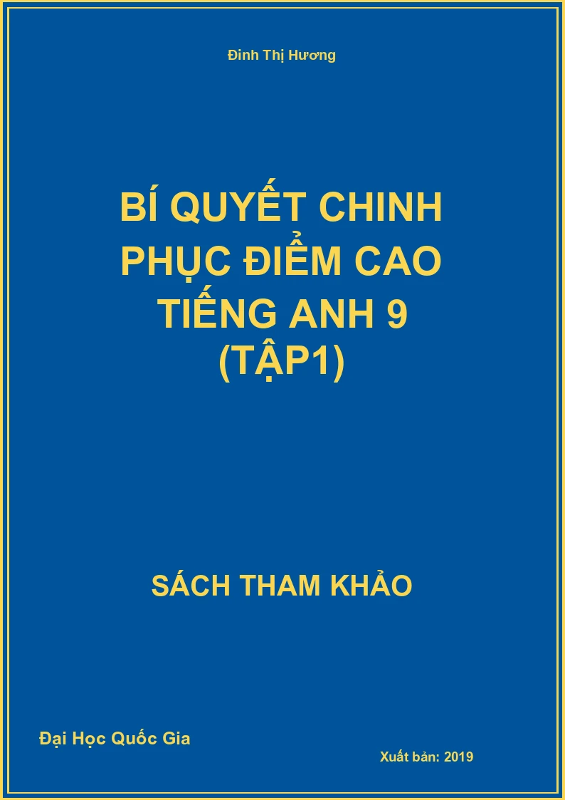 Bí Quyết Chinh Phục Điểm Cao Tiếng Anh 9 (Tập1)
