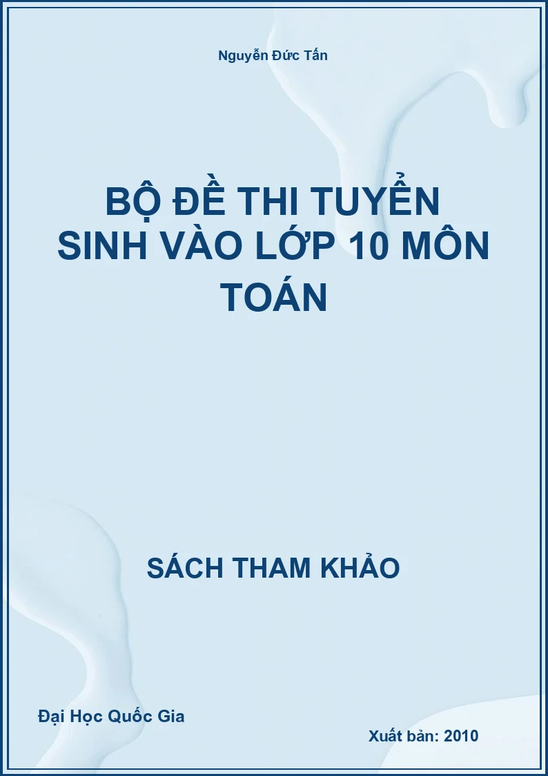 Bộ Đề Thi Tuyển Sinh Vào Lớp 10 Môn Toán