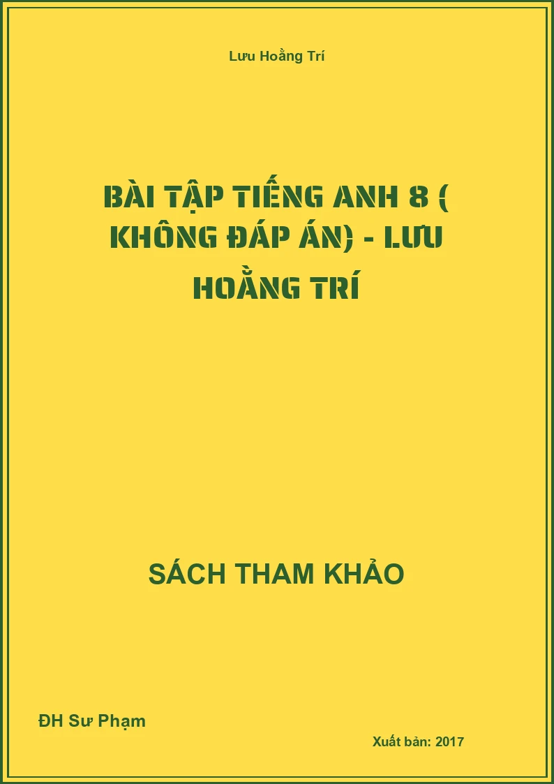 Bài Tập Tiếng Anh 8 ( Không Đáp Án) - Lưu Hoằng Trí