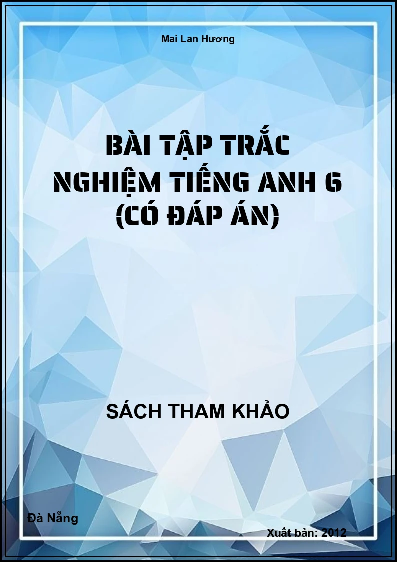 Bài Tập Trắc Nghiệm Tiếng Anh 6 (Có Đáp Án)