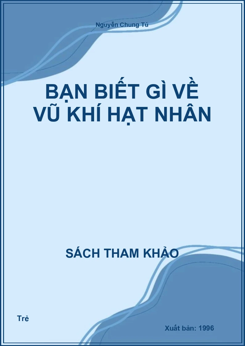 Bạn Biết Gì Về Vũ Khí Hạt Nhân