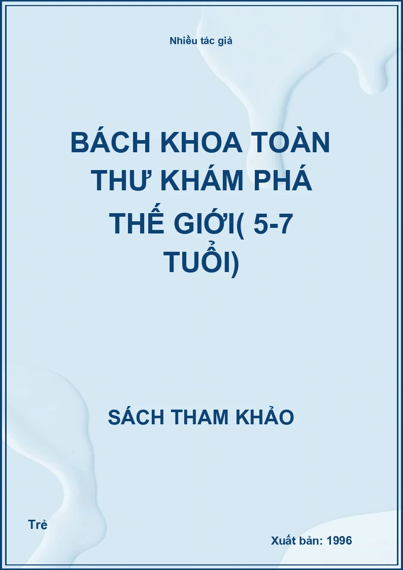 Bách Khoa Toàn Thư Khám Phá Thế Giới( 5-7 Tuổi)