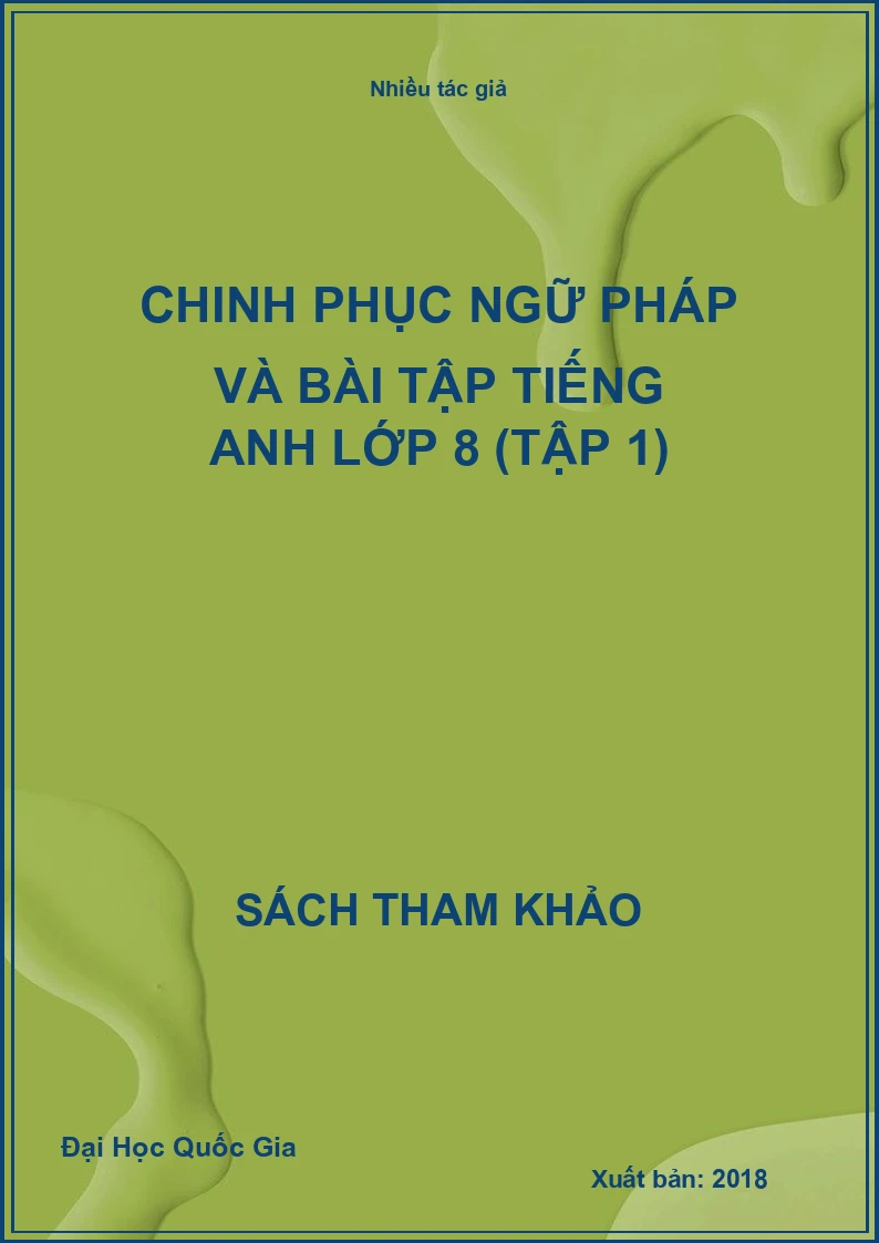 Chinh Phục Ngữ Pháp Và Bài Tập Tiếng Anh Lớp 8 (Tập 1)