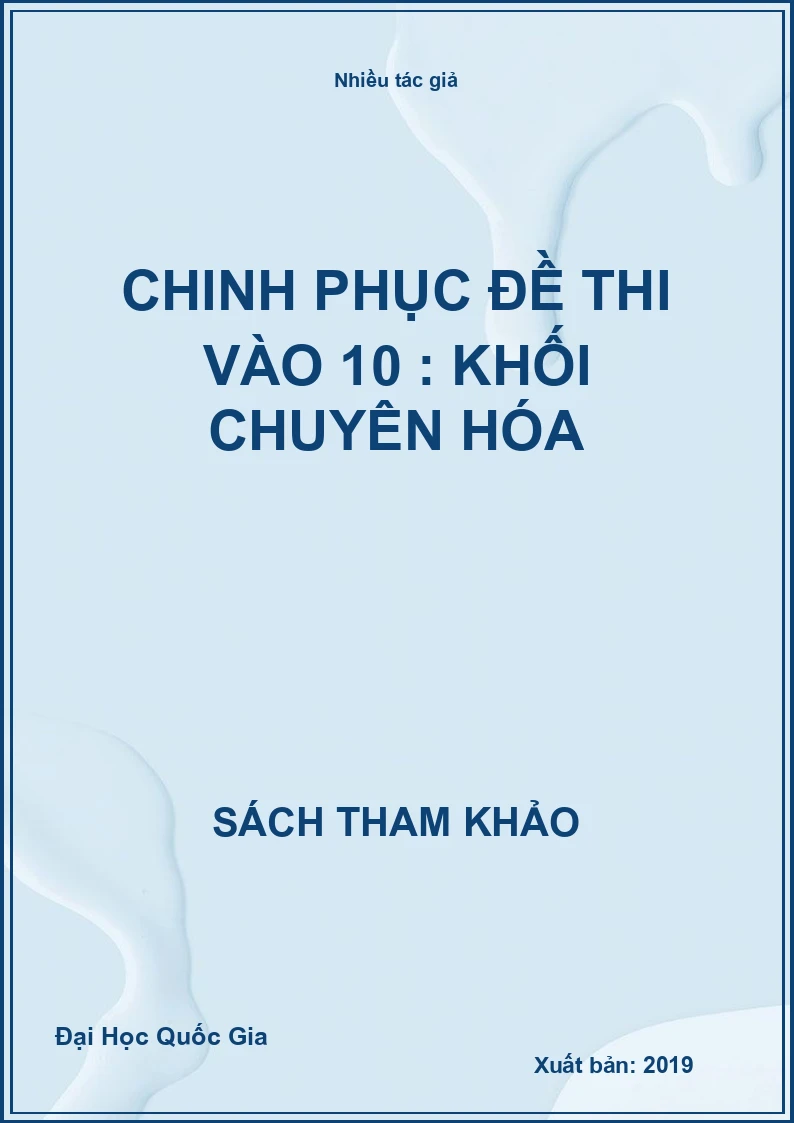 Chinh Phục Đề Thi Vào 10 : Khối Chuyên Hóa