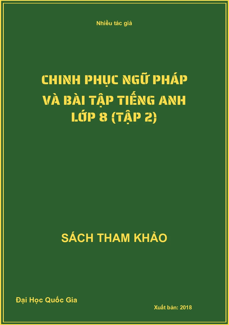 Chinh Phục Ngữ Pháp Và Bài Tập Tiếng Anh Lớp 8 (Tập 2)