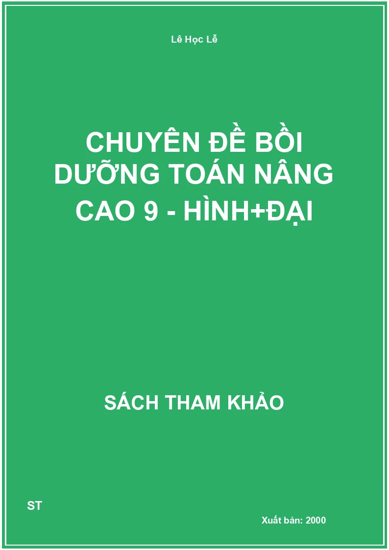 Chuyên Đề Bồi Dưỡng Toán Nâng Cao 9 - Hình+Đại