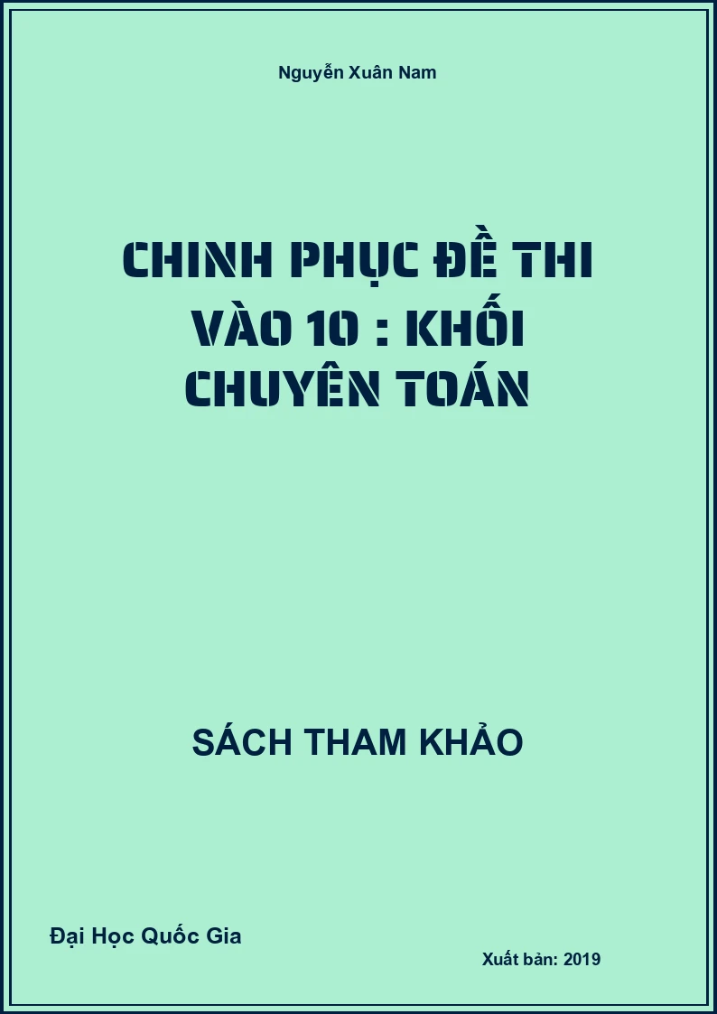 Chinh Phục Đề Thi Vào 10 : Khối Chuyên Toán