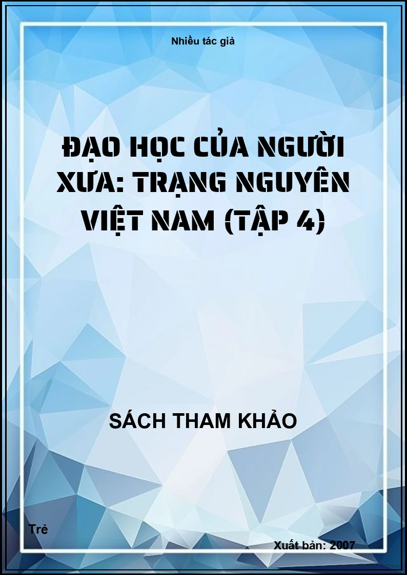 Đạo Học Của Người Xưa: Trạng Nguyên Việt Nam (Tập 4)