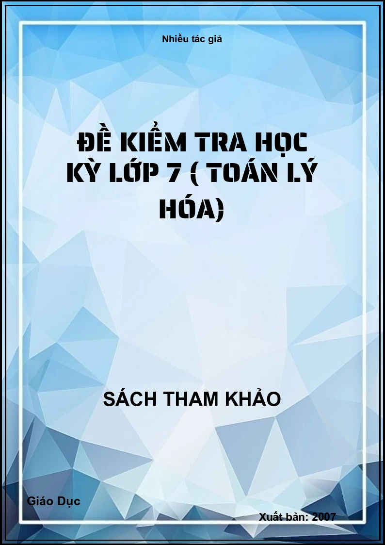 Đề Kiểm Tra Học Kỳ Lớp 7 ( Toán Lý Hóa)