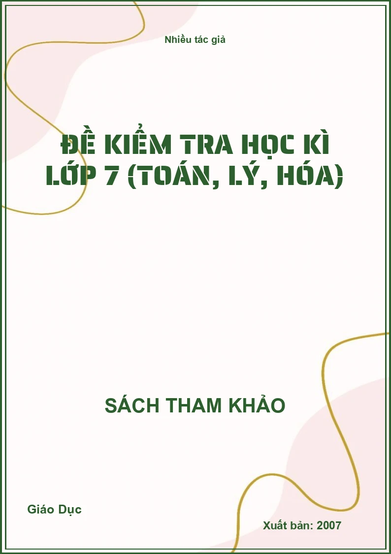 Đề Kiểm Tra Học Kì Lớp 7 (Toán, Lý, Hóa)