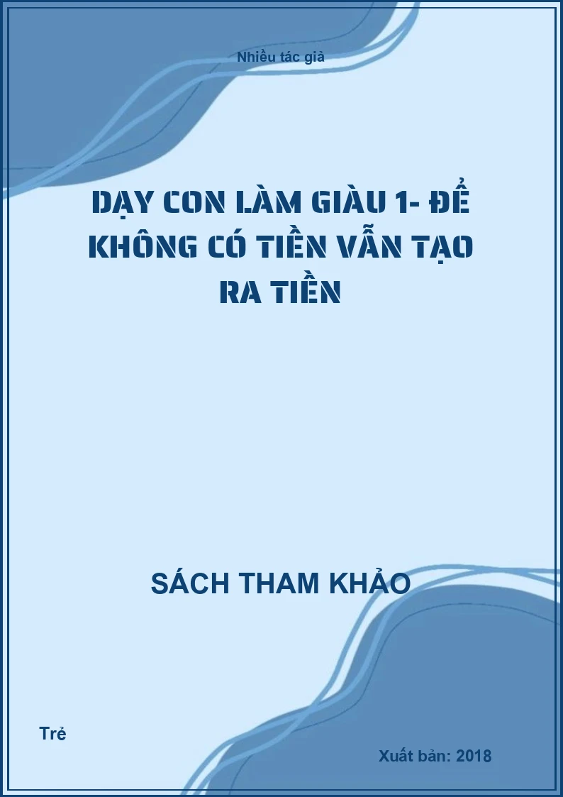 Dạy Con Làm Giàu 1- Để Không Có Tiền Vẫn Tạo Ra Tiền