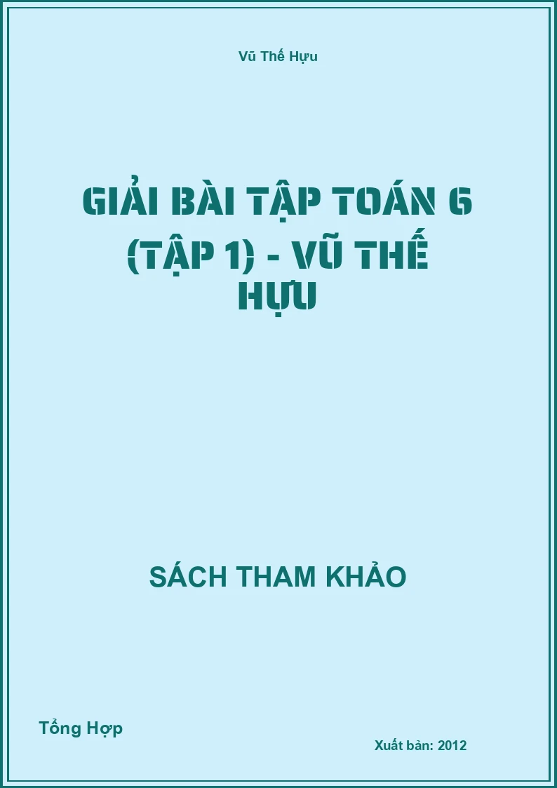 Giải Bài Tập Toán 6 (Tập 1) - Vũ Thế Hựu