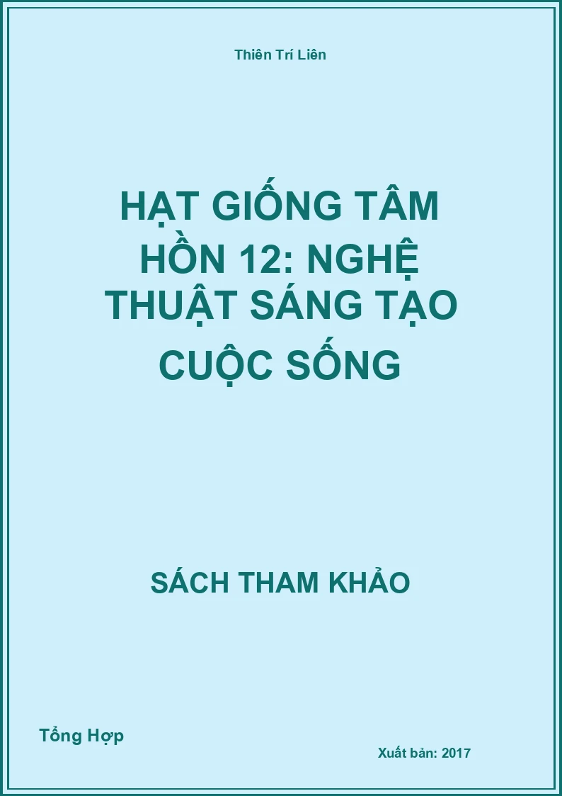 Hạt giống tâm hồn 12: Nghệ Thuật Sáng Tạo Cuộc Sống