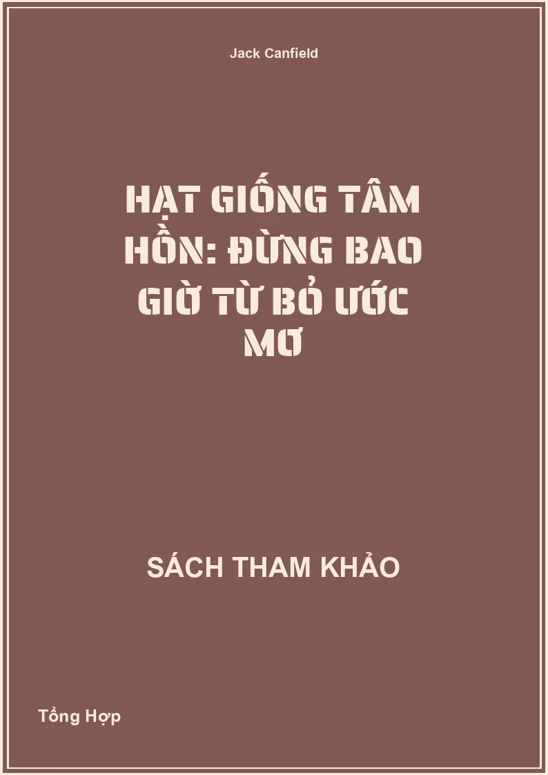 Hạt giống tâm hồn: Đừng Bao Giờ Từ Bỏ Ước Mơ