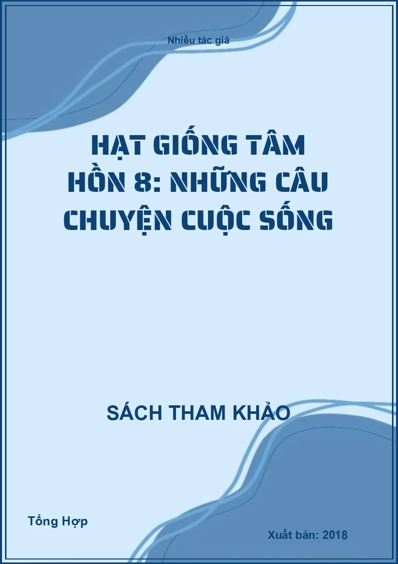 Hạt giống tâm hồn 8: Những Câu Chuyện Cuộc Sống
