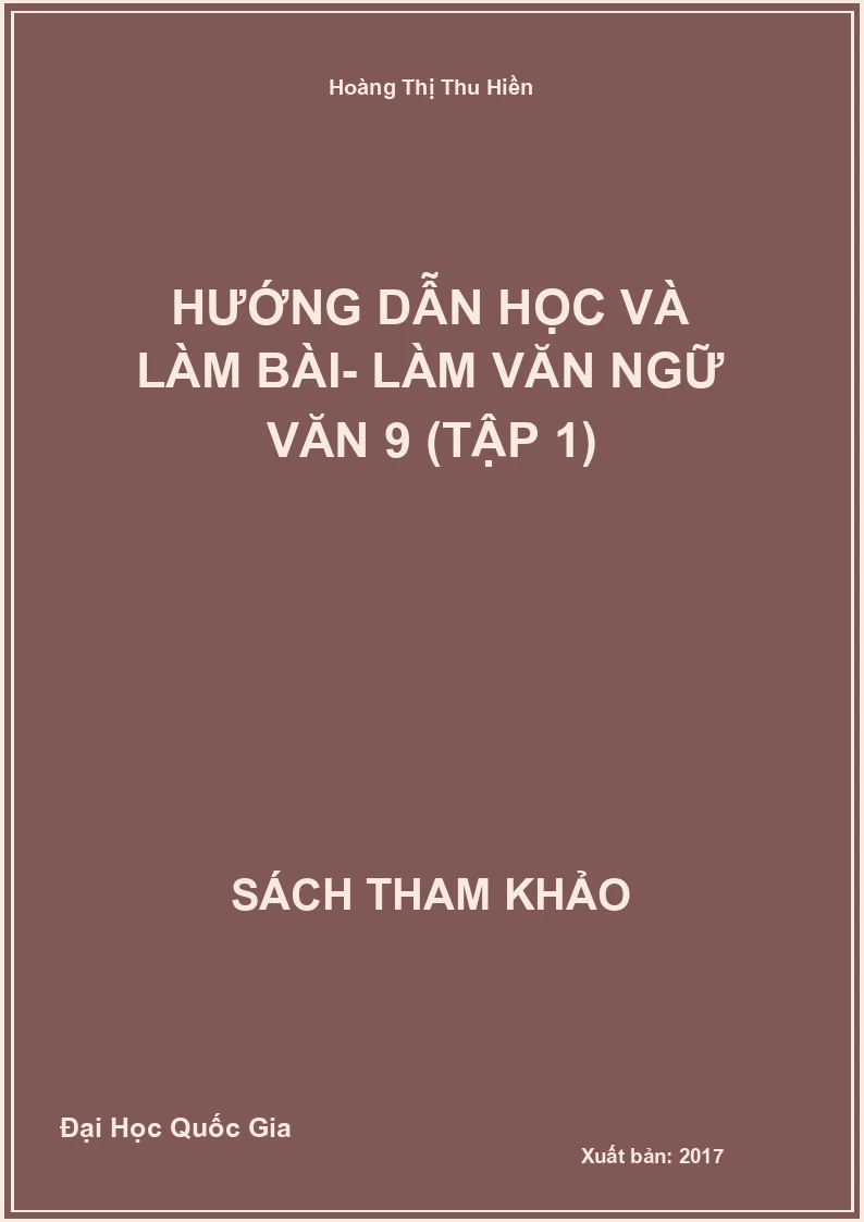 Hướng Dẫn Học Và Làm Bài- Làm Văn Ngữ Văn 9 (Tập 1)