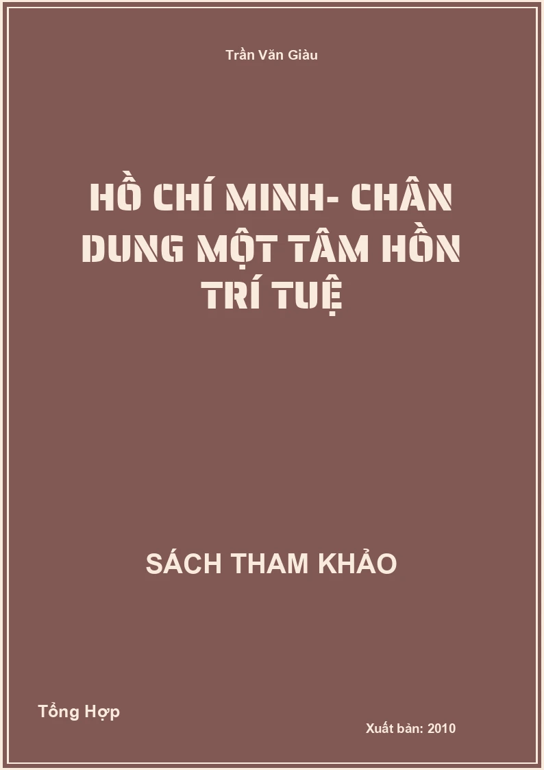 Hồ Chí Minh- Chân Dung Một Tâm Hồn Trí Tuệ