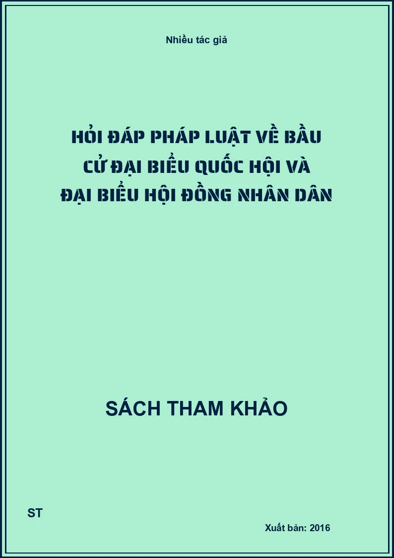 Hỏi Đáp Pháp Luật Về Bầu Cử Đại Biểu Quốc Hội Và Đại Biểu Hội Đồng Nhân Dân