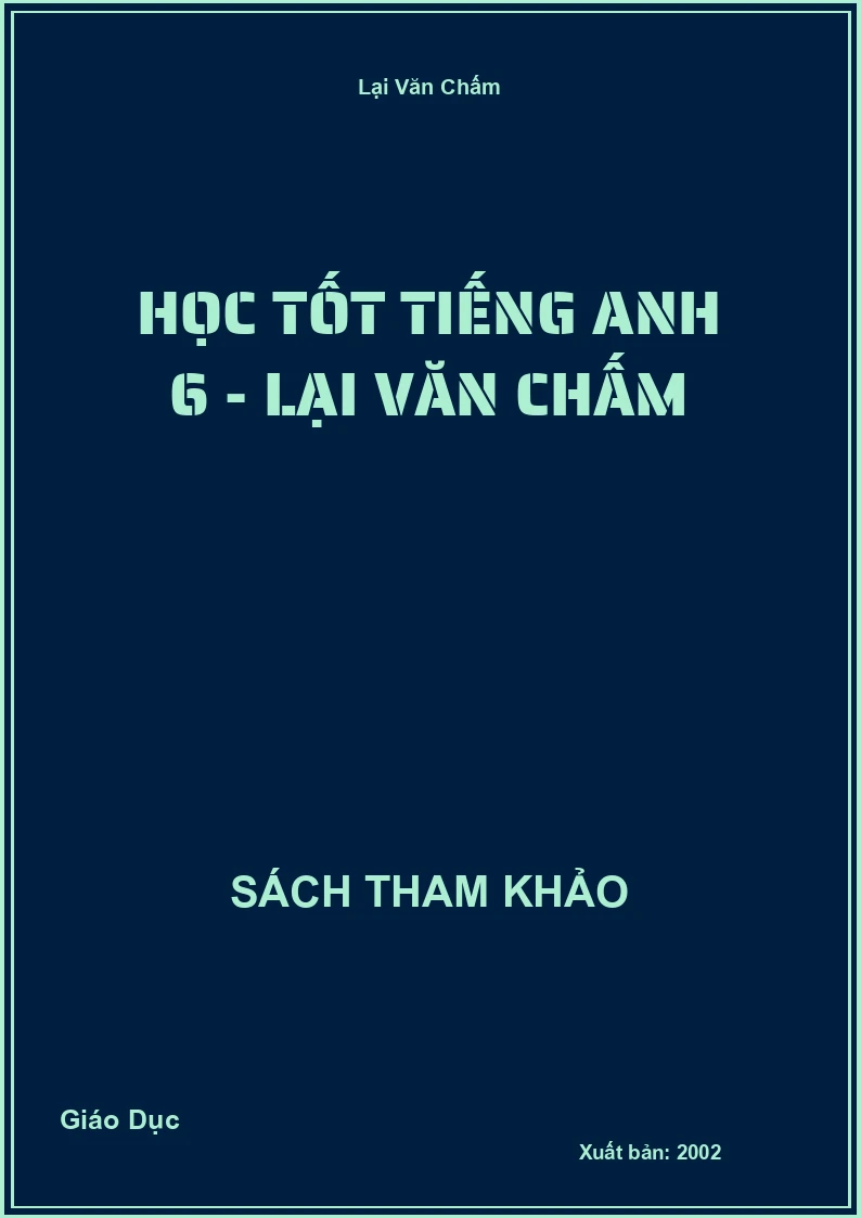Học Tốt Tiếng Anh 6 - Lại Văn Chấm