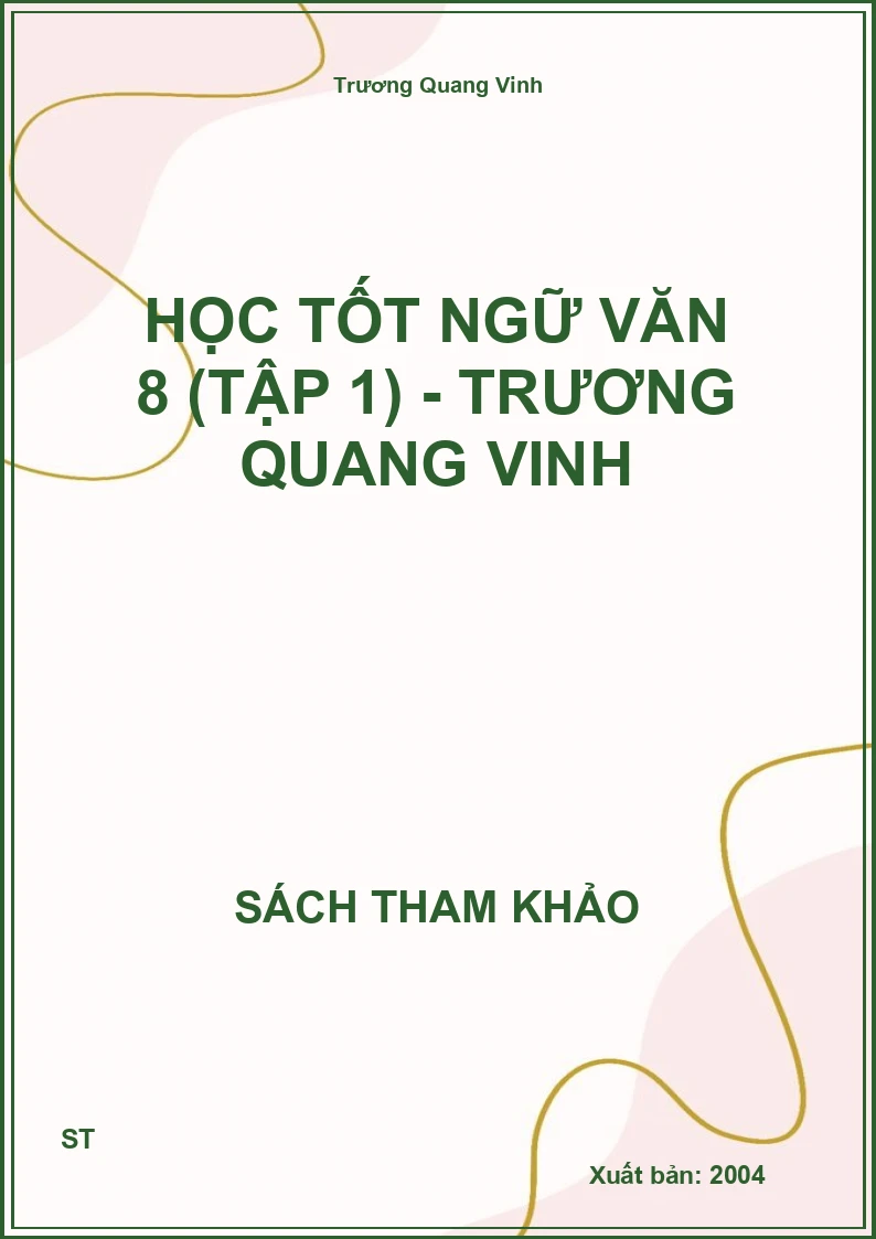 Học Tốt Ngữ Văn 8 (Tập 1) - Trương Quang Vinh