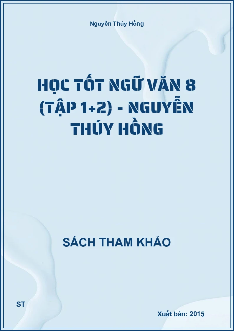 Học Tốt Ngữ Văn 8 (Tập 1+2) - Nguyễn Thúy Hồng