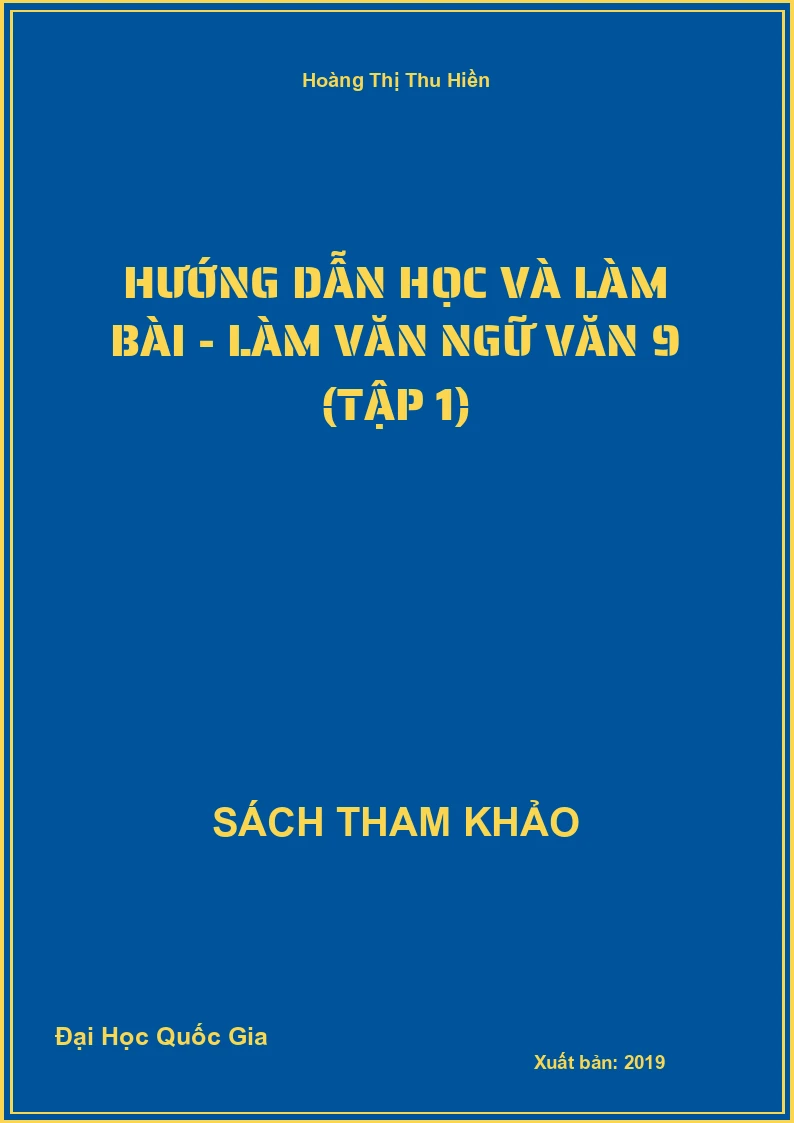 Hướng Dẫn Học Và Làm Bài - Làm Văn Ngữ Văn 9 (Tập 1)