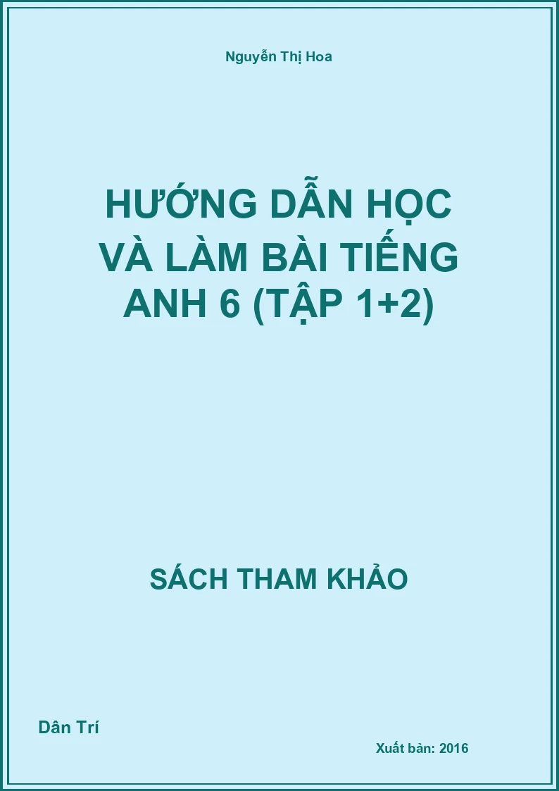 Hướng Dẫn Học Và Làm Bài Tiếng Anh 6 (Tập 1+2)