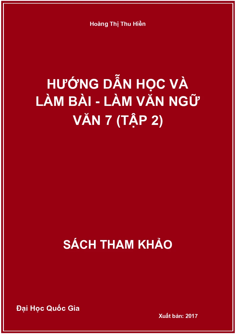 Hướng Dẫn Học Và Làm Bài - Làm Văn Ngữ Văn 7 (Tập 2)