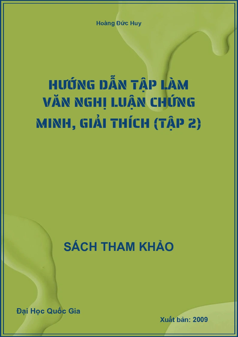 Hướng Dẫn Tập Làm Văn Nghị Luận Chứng Minh, Giải Thích (Tập 2)