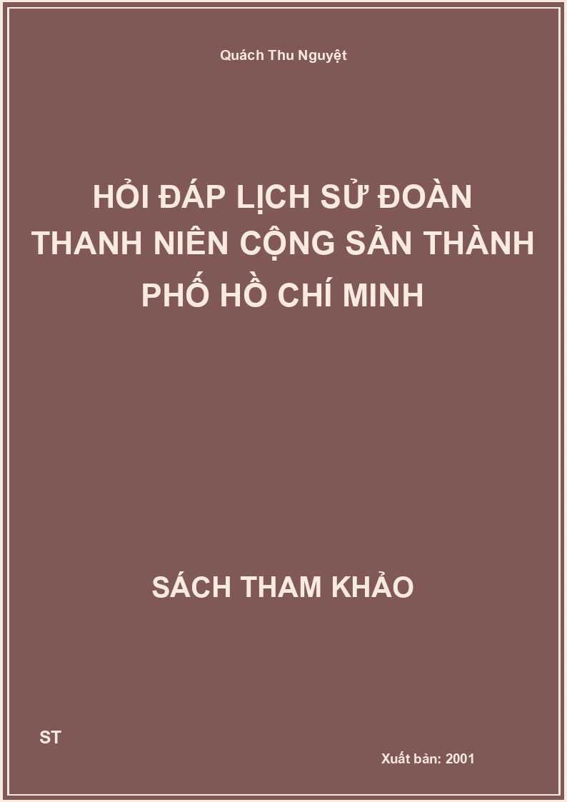 Hỏi Đáp Lịch Sử Đoàn Thanh Niên Cộng Sản Thành Phố Hồ Chí Minh