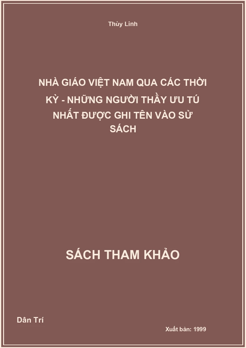 Nhà Giáo Việt Nam Qua Các Thời Kỳ - Những Người Thầy Ưu Tú Nhất Được Ghi Tên Vào Sử Sách