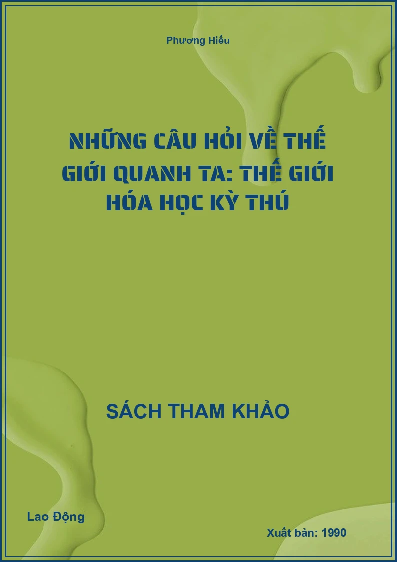 Những Câu Hỏi Về Thế Giới Quanh Ta: Thế Giới Hóa Học Kỳ Thú