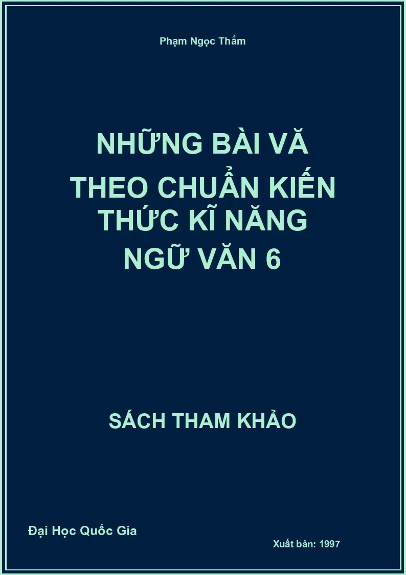 Những Bài Văn Theo Chuẩn Kiến Thức Kĩ Năng Ngữ Văn 6