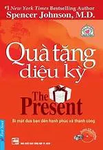 Quà Tặng Diệu Kỳ: Bí Mật Đưa Bạn Đến Hạnh Phúc Và Thành Công