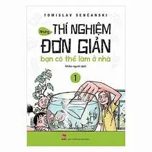 Những Thí Nghiệm Đơn Giản Bạn Có Thể Làm Ở Nhà (T.1)